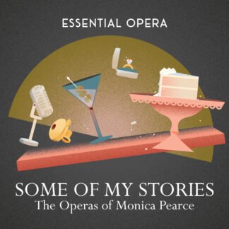 Some of My Stories: The Operas of Monica Pearce